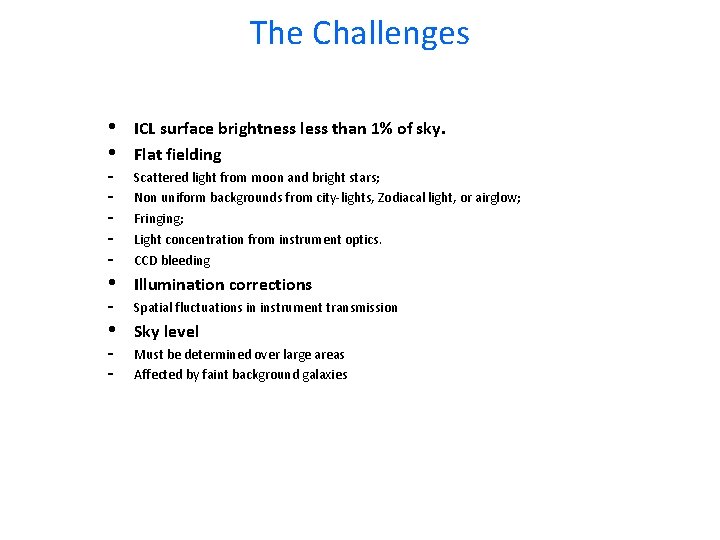 The Challenges • • ICL surface brightness less than 1% of sky. Flat fielding