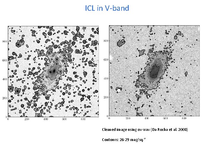 ICL in V-band Cleaned image using ov-wav (Da Rocha et al. 2008) Contours: 26