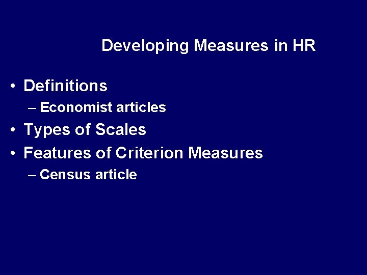 Developing Measures in HR • Definitions – Economist articles • Types of Scales •