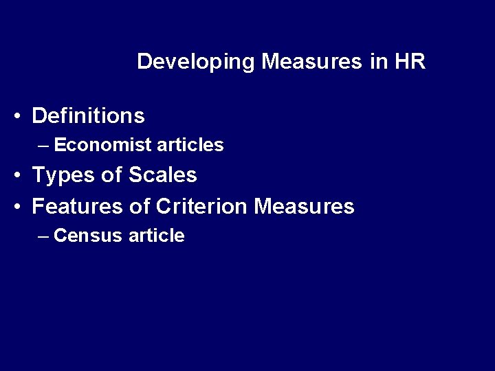 Developing Measures in HR • Definitions – Economist articles • Types of Scales •