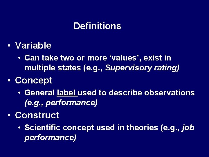 Definitions • Variable • Can take two or more ‘values’, exist in multiple states