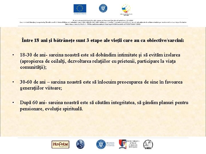 Între 18 ani şi bătrâneţe sunt 3 etape ale vieţii care au ca obiective/sarcini: