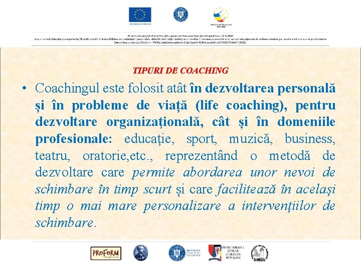 TIPURI DE COACHING • Coachingul este folosit atât în dezvoltarea personală și în probleme