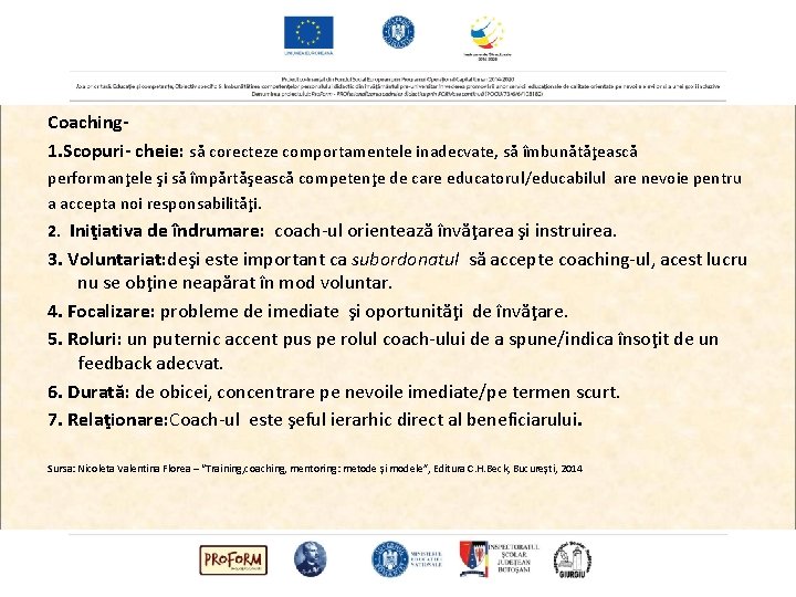 Coaching 1. Scopuri- cheie: să corecteze comportamentele inadecvate, să îmbunătăţească performanţele şi să împărtăşească