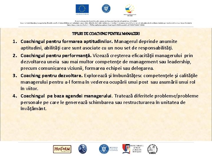 TIPURI DE COACHING PENTRU MANAGERI 1. Coachingul pentru formarea aptitudinilor. Managerul deprinde anumite aptitudini,