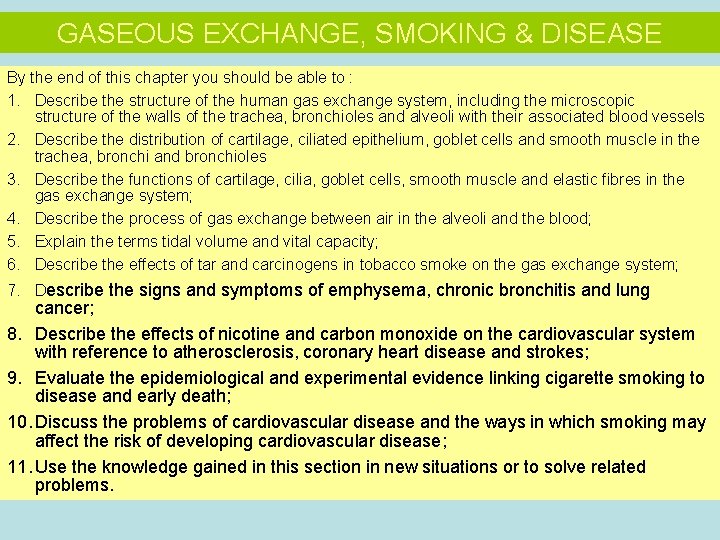 GASEOUS EXCHANGE, SMOKING & DISEASE By the end of this chapter you should be