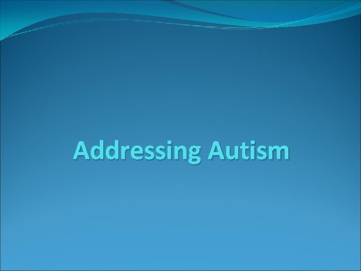 Addressing Autism 