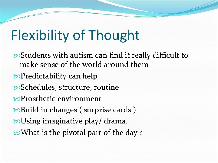 Flexibility of Thought Students with autism can find it really difficult to make sense