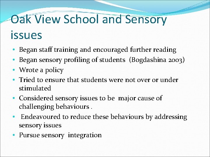 Oak View School and Sensory issues Began staff training and encouraged further reading Began