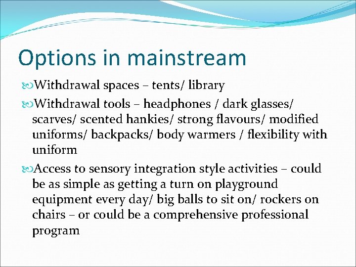 Options in mainstream Withdrawal spaces – tents/ library Withdrawal tools – headphones / dark