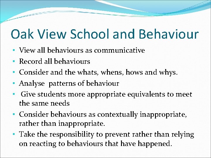 Oak View School and Behaviour View all behaviours as communicative Record all behaviours Consider