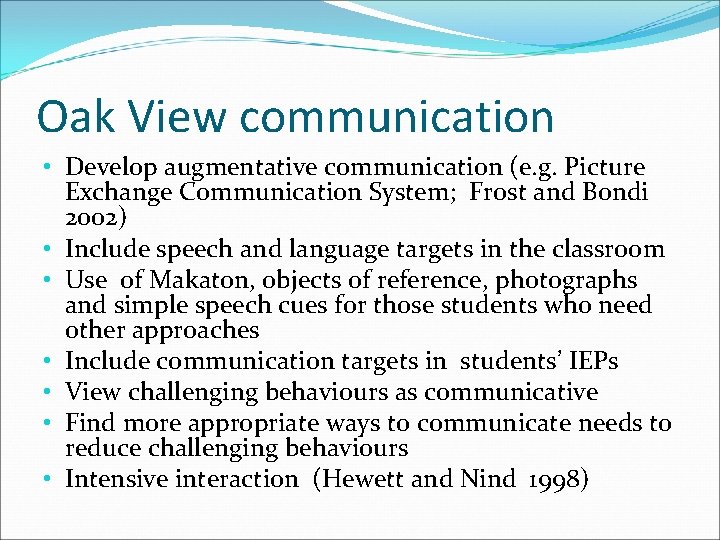 Oak View communication • Develop augmentative communication (e. g. Picture Exchange Communication System; Frost