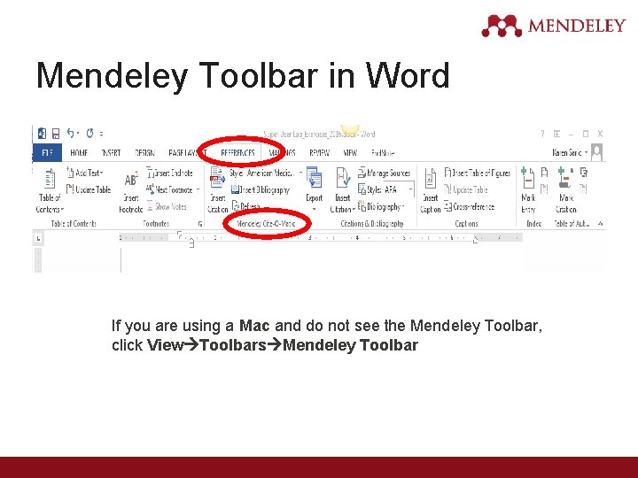 Mendeley Toolbar in Word If you are using a Mac and do not see