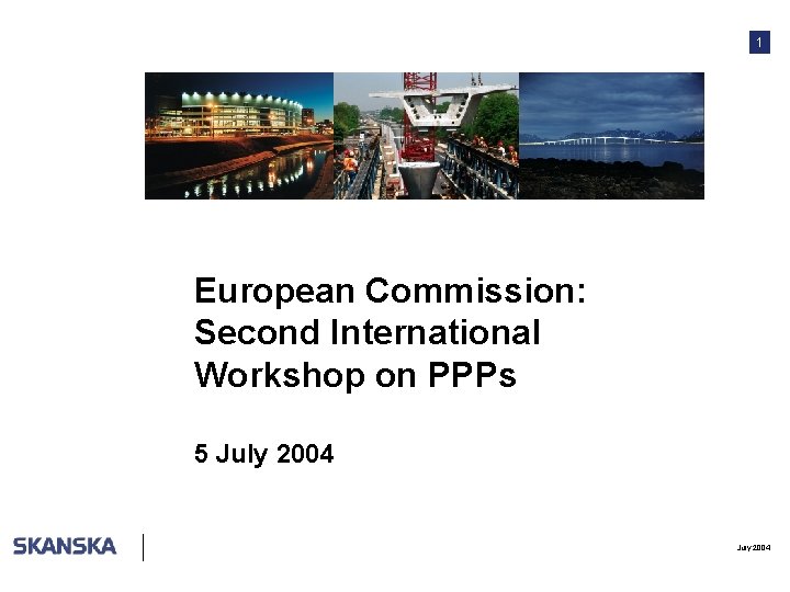 1 European Commission: Second International Workshop on PPPs 5 July 2004 