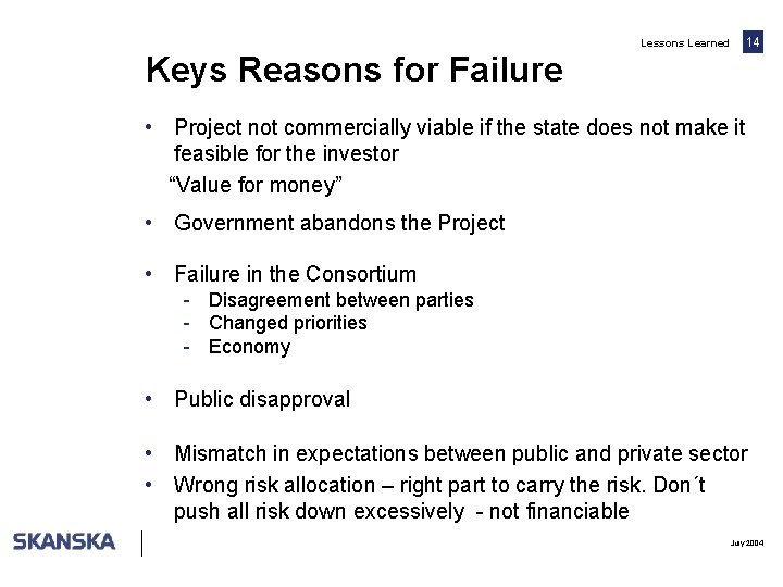 Lessons Learned 14 Keys Reasons for Failure • Project not commercially viable if the