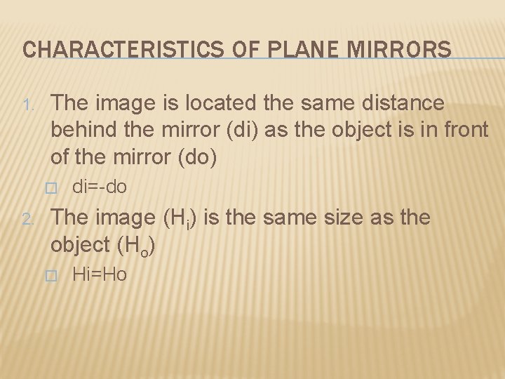 CHARACTERISTICS OF PLANE MIRRORS 1. The image is located the same distance behind the