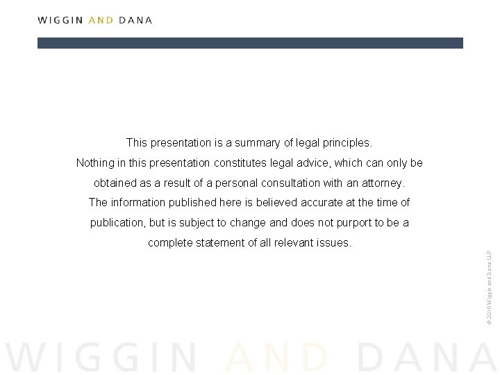 This presentation is a summary of legal principles. Nothing in this presentation constitutes legal