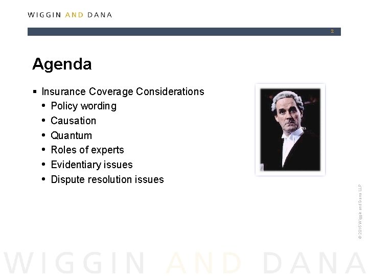 2 § Insurance Coverage Considerations • Policy wording • Causation • Quantum • Roles