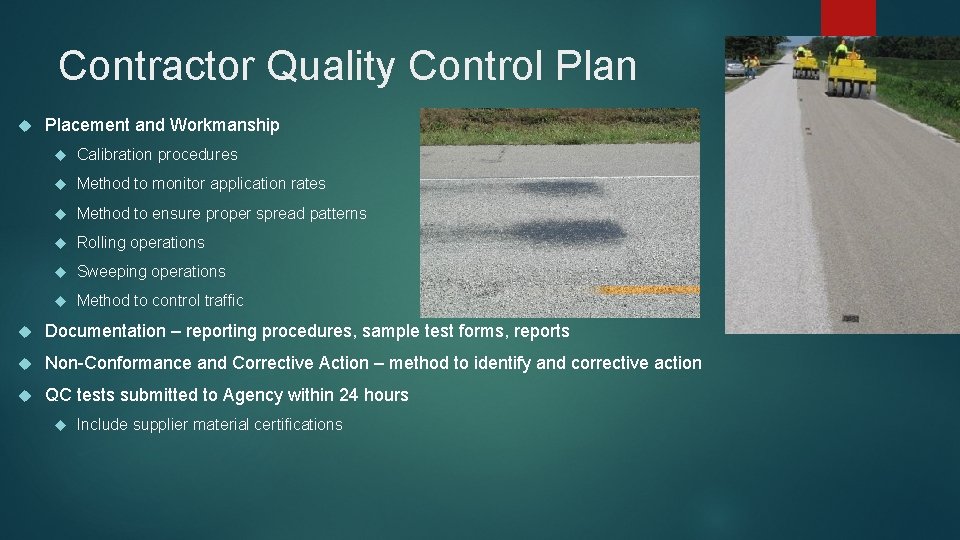 Contractor Quality Control Plan Placement and Workmanship Calibration procedures Method to monitor application rates Contractor Quality Control Plan Placement and Workmanship Calibration procedures Method to monitor application rates