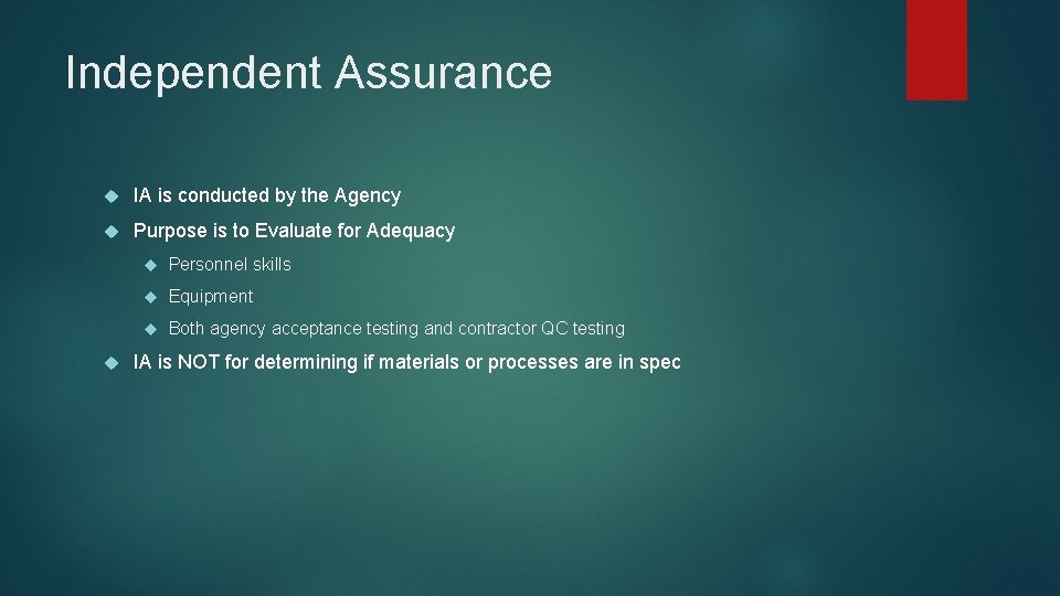 Independent Assurance IA is conducted by the Agency Purpose is to Evaluate for Adequacy Independent Assurance IA is conducted by the Agency Purpose is to Evaluate for Adequacy