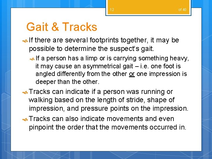 12 of 40 Gait & Tracks If there are several footprints together, it may