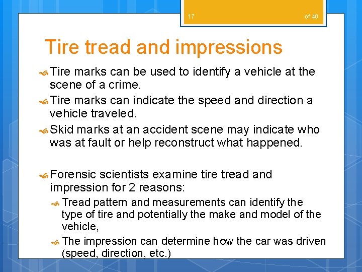 17 of 40 Tire tread and impressions Tire marks can be used to identify