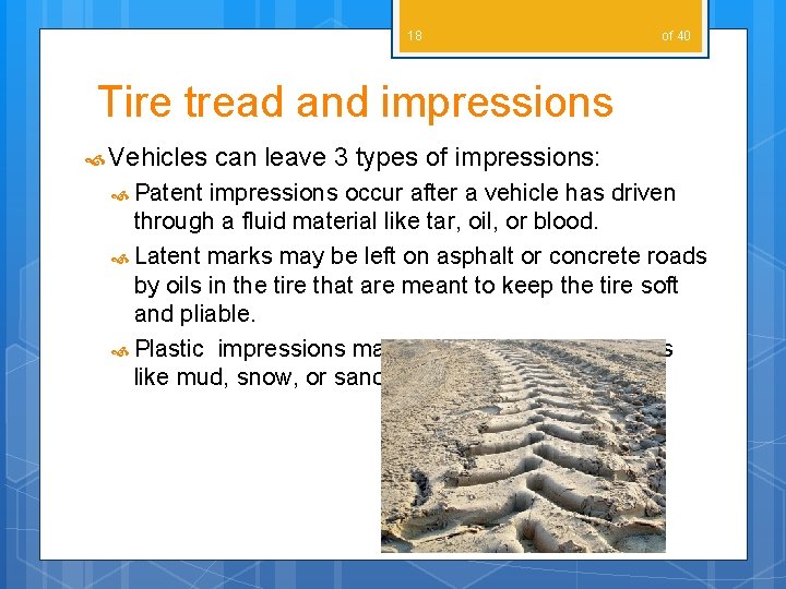 18 of 40 Tire tread and impressions Vehicles Patent can leave 3 types of