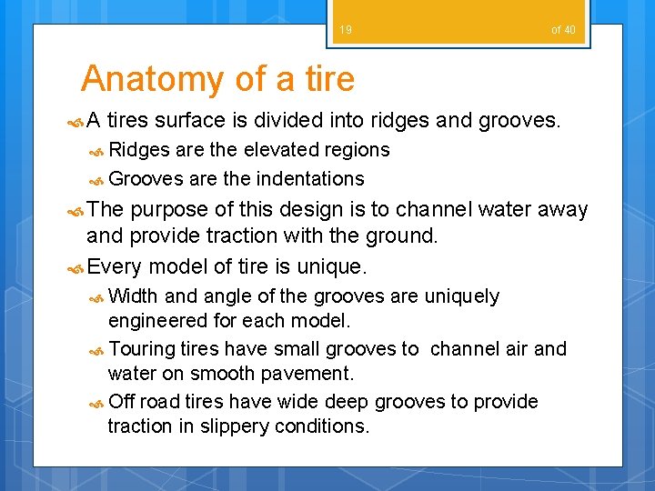 19 of 40 Anatomy of a tire A tires surface is divided into ridges