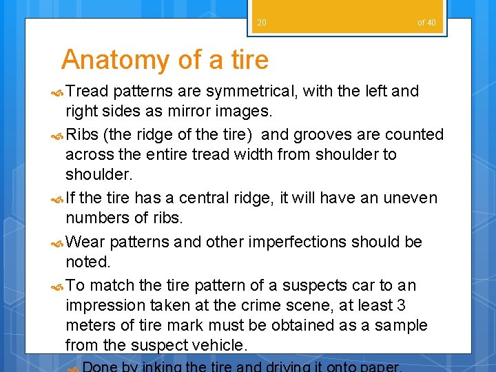 20 of 40 Anatomy of a tire Tread patterns are symmetrical, with the left