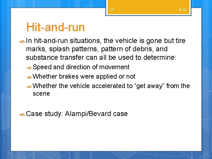 25 of 40 Hit-and-run In hit-and-run situations, the vehicle is gone but tire marks,