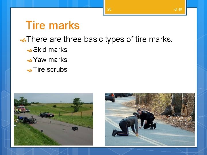 26 Tire marks There Skid are three basic types of tire marks Yaw marks