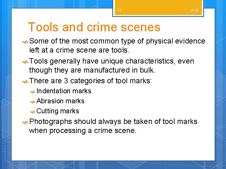 35 of 40 Tools and crime scenes Some of the most common type of