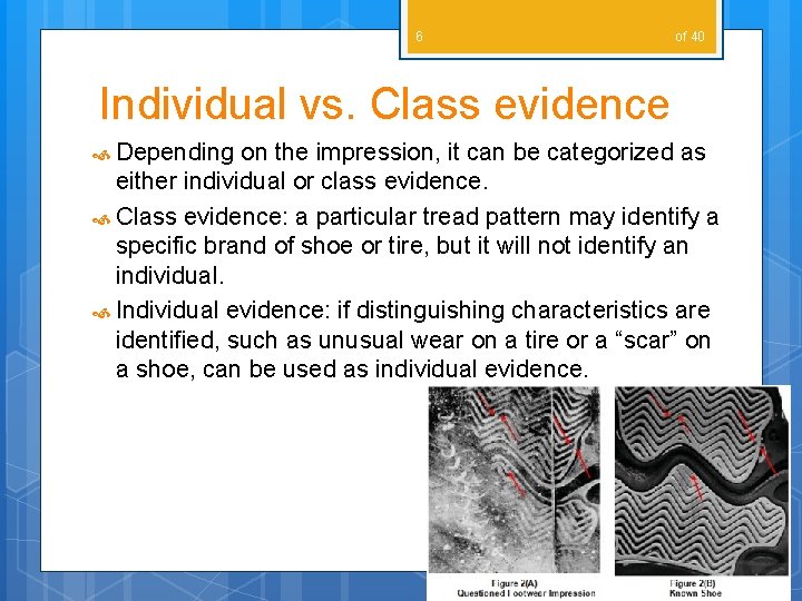 6 of 40 Individual vs. Class evidence Depending on the impression, it can be