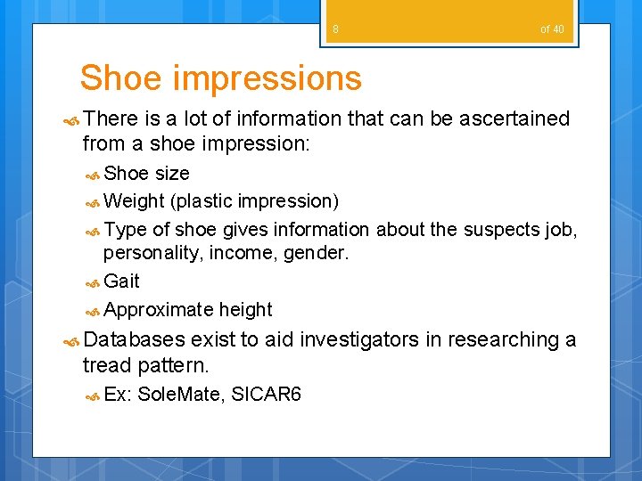 8 of 40 Shoe impressions There is a lot of information that can be