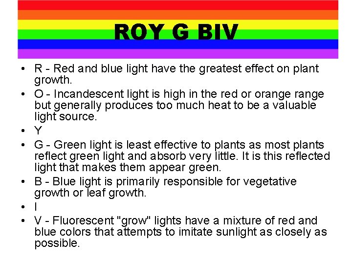 ROY G BIV • R - Red and blue light have the greatest effect