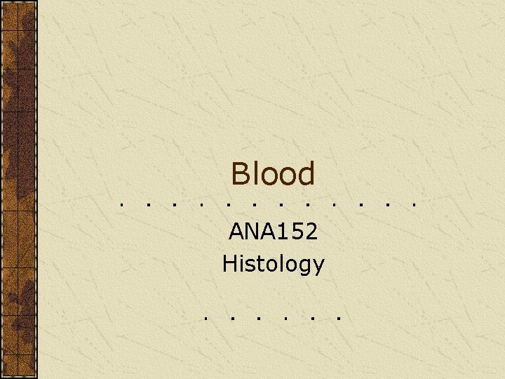 Blood ANA 152 Histology 