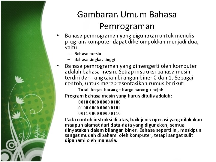 Gambaran Umum Bahasa Pemrograman • Bahasa pemrograman yang digunakan untuk menulis program komputer dapat