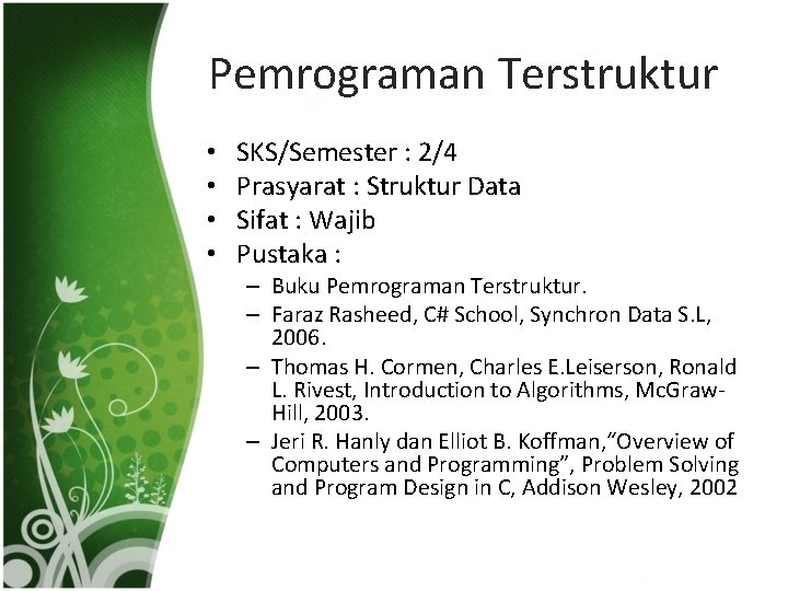 Pemrograman Terstruktur • • SKS/Semester : 2/4 Prasyarat : Struktur Data Sifat : Wajib