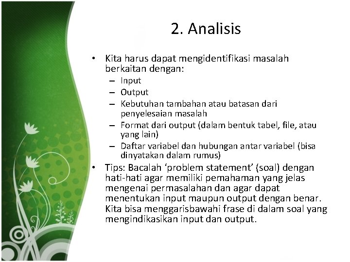 2. Analisis • Kita harus dapat mengidentifikasi masalah berkaitan dengan: – Input – Output