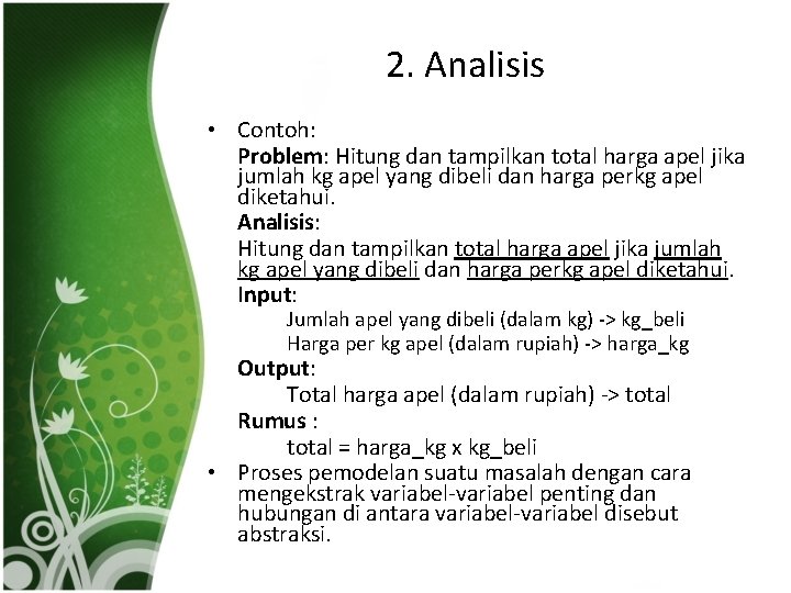 2. Analisis • Contoh: Problem: Hitung dan tampilkan total harga apel jika jumlah kg