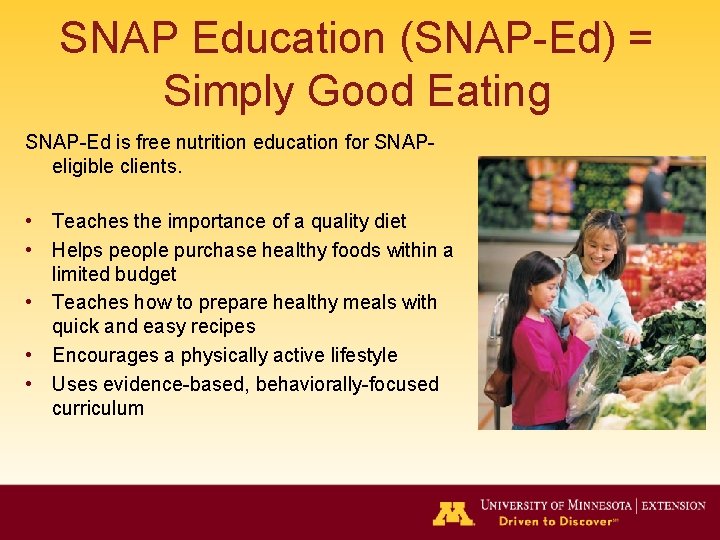 SNAP Education (SNAP-Ed) = Simply Good Eating SNAP-Ed is free nutrition education for SNAPeligible