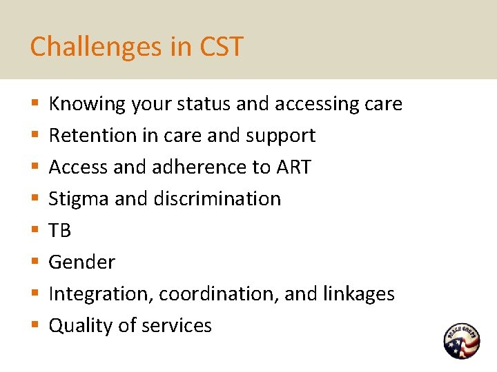 Challenges in CST § § § § Knowing your status and accessing care Retention