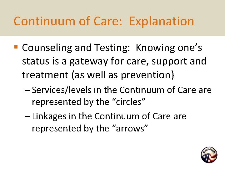 Continuum of Care: Explanation § Counseling and Testing: Knowing one’s status is a gateway