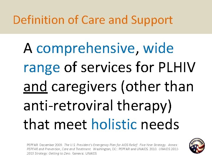 Definition of Care and Support A comprehensive, wide range of services for PLHIV and