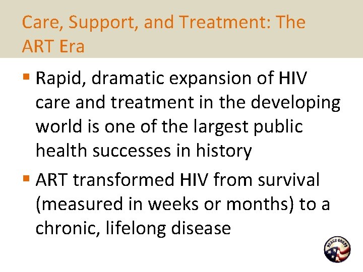 Care, Support, and Treatment: The ART Era § Rapid, dramatic expansion of HIV care