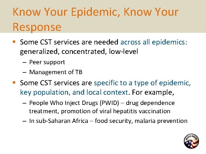 Know Your Epidemic, Know Your Response § Some CST services are needed across all