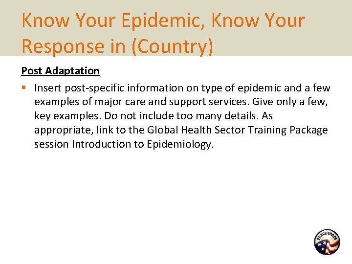 Know Your Epidemic, Know Your Response in (Country) Post Adaptation § Insert post-specific information