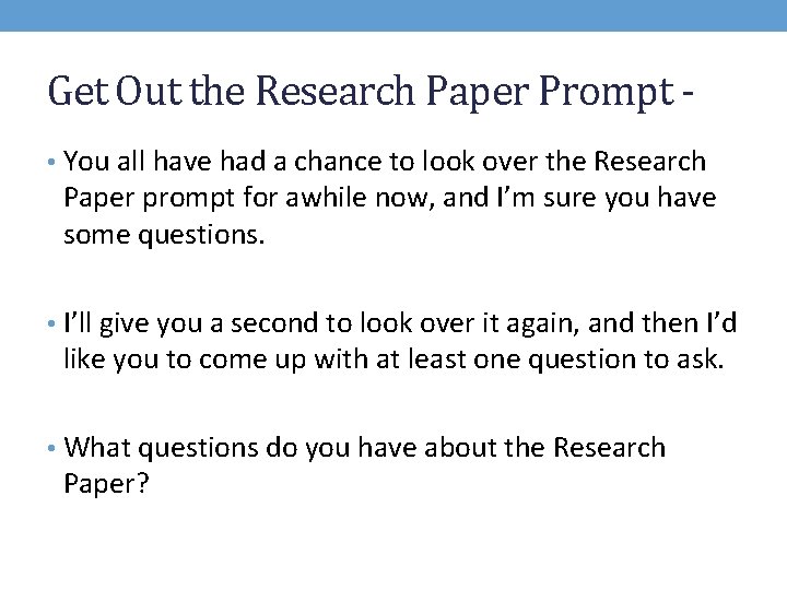 Get Out the Research Paper Prompt • You all have had a chance to