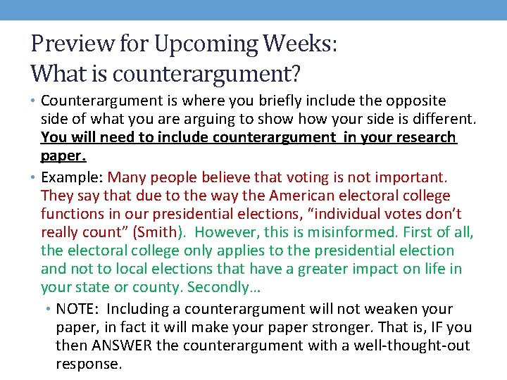 Preview for Upcoming Weeks: What is counterargument? • Counterargument is where you briefly include