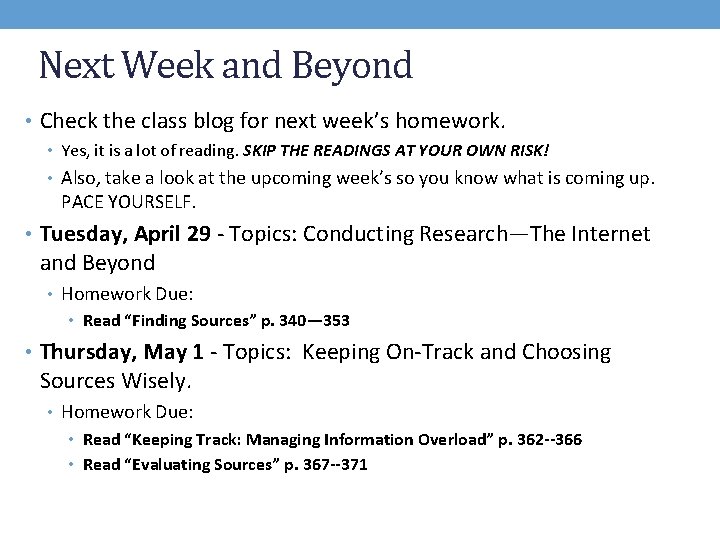 Next Week and Beyond • Check the class blog for next week’s homework. •